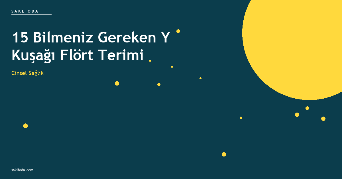 15 Bilmeniz Gereken Y Kuşağı Flört Terimi - Saklioda Blog
