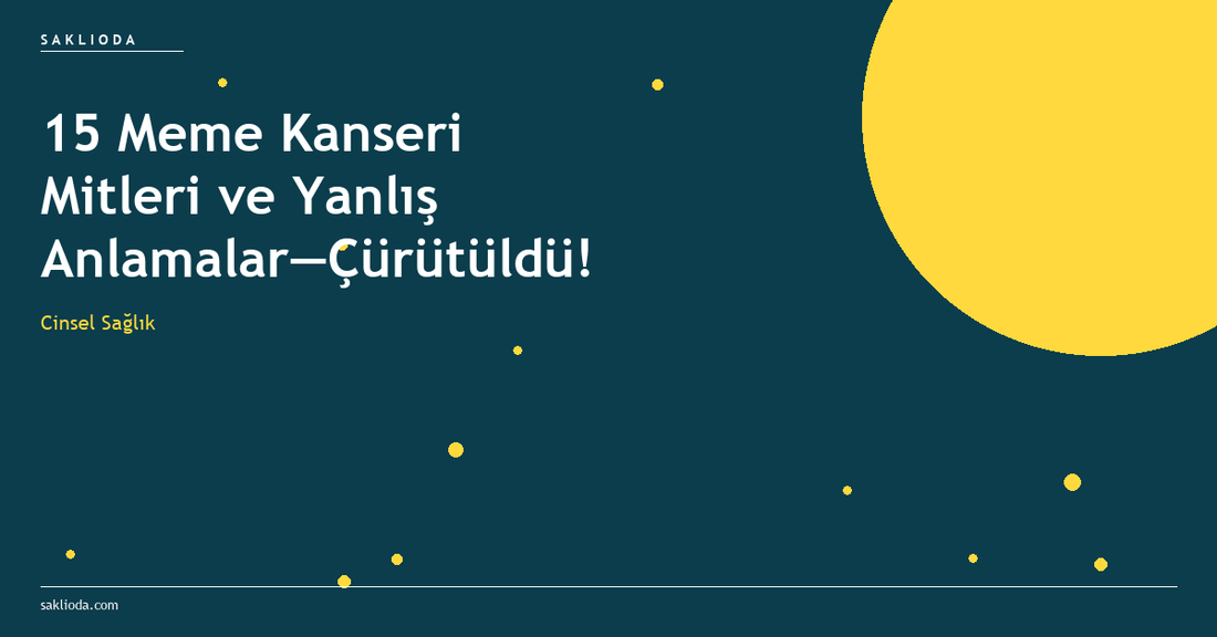 15 Meme Kanseri Mitleri ve Yanlış Anlamalar—Çürütüldü! - Saklioda Blog