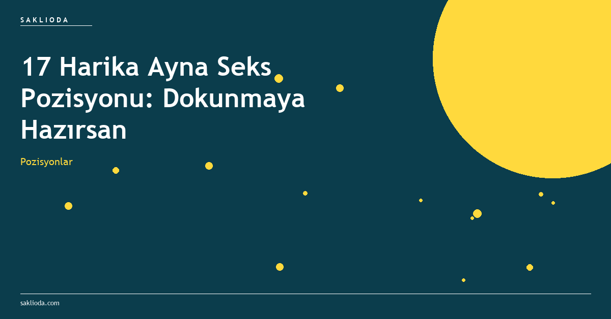 17 Harika Ayna Seks Pozisyonu: Dokunmaya Hazırsan - Saklioda Blog
