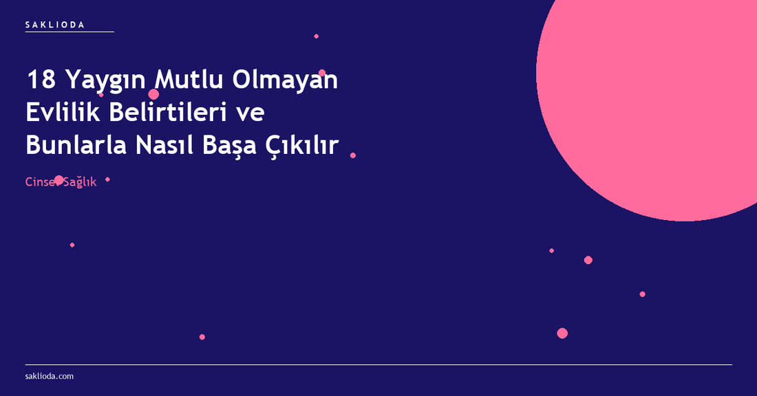 18 Yaygın Mutlu Olmayan Evlilik Belirtileri ve Bunlarla Nasıl Başa Çıkılır - Saklioda Blog