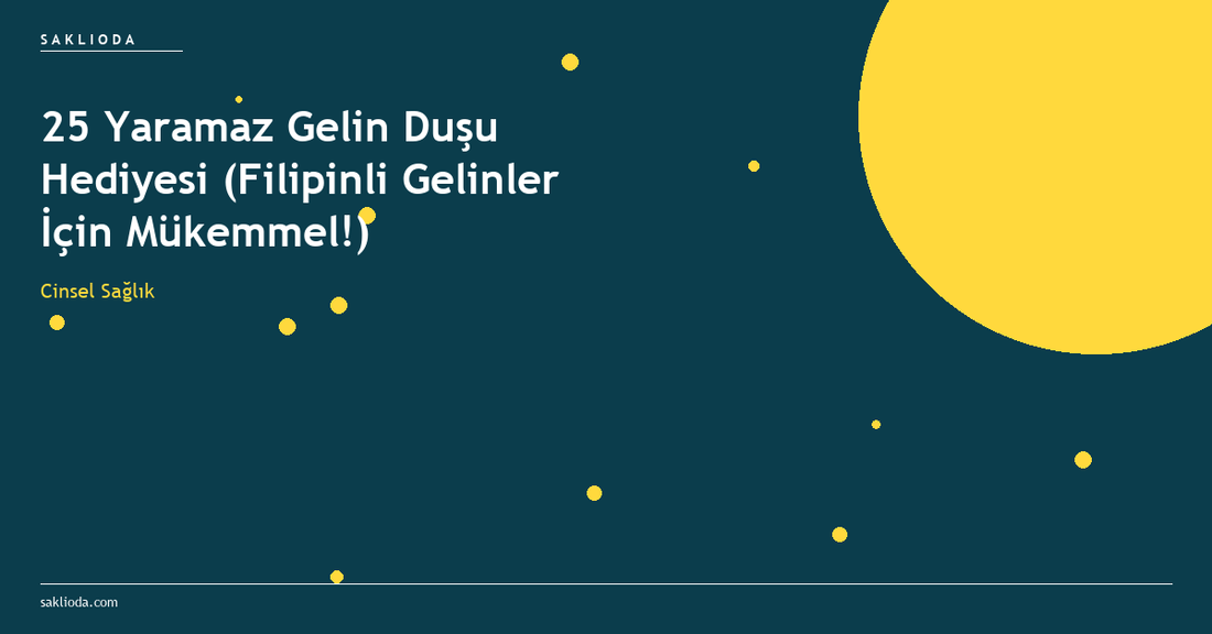 25 Yaramaz Gelin Duşu Hediyesi - Saklioda Blog