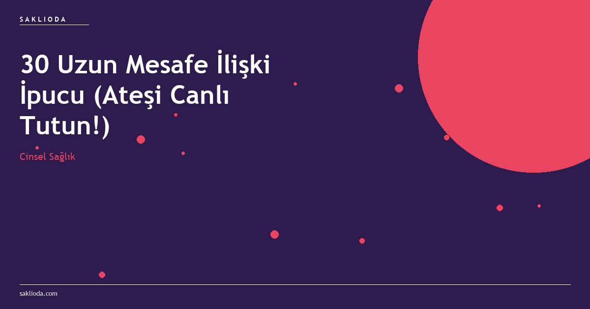 30 Uzun Mesafe İlişki İpucu - Saklioda Blog