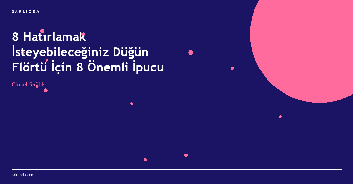 8 Hatırlamak İsteyebileceğiniz Düğün Flörtü İçin 8 Önemli İpucu - Saklioda Blog