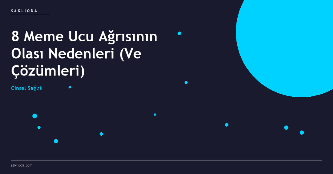 8 Meme Ucu Ağrısının Olası Nedenleri - Saklioda Blog