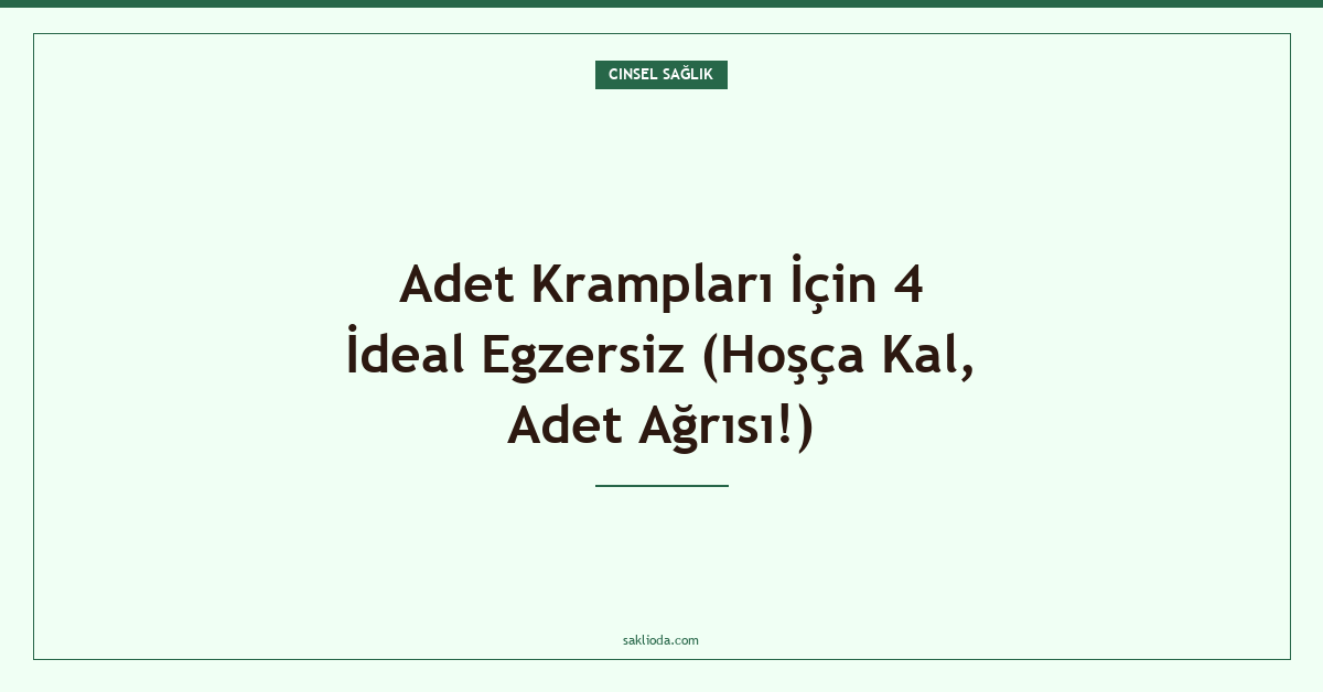 Adet Krampları İçin 4 İdeal Egzersiz - Saklioda Blog
