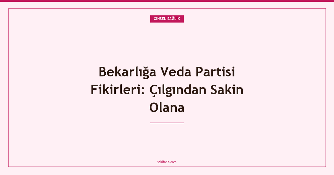 Bekarlığa Veda Partisi Fikirleri: Çılgından Sakin Olana - Saklioda Blog