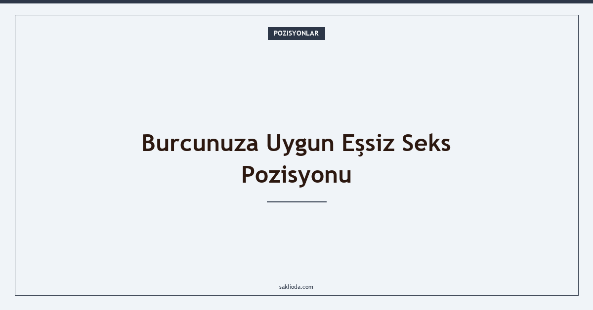 Burcunuza Uygun Eşsiz Seks Pozisyonu - Saklioda Blog