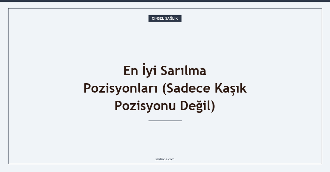 En İyi Sarılma Pozisyonları - Saklioda Blog