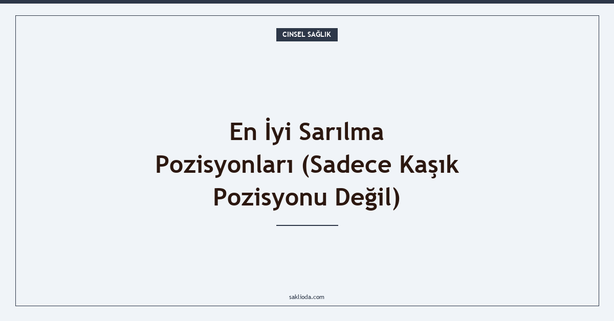 En İyi Sarılma Pozisyonları - Saklioda Blog