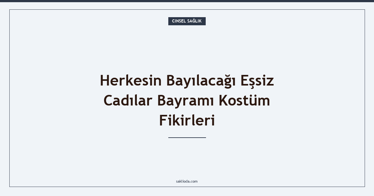 Herkesin Bayılacağı Eşsiz Cadılar Bayramı Kostüm Fikirleri - Saklioda Blog