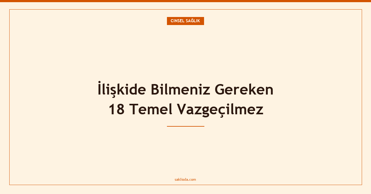 İlişkide Bilmeniz Gereken 18 Temel Vazgeçilmez - Saklioda Blog
