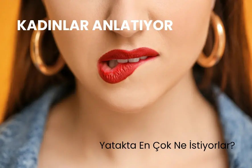 Kadınlar Anlatıyor: Yatakta En Çok Ne İstiyorlar?