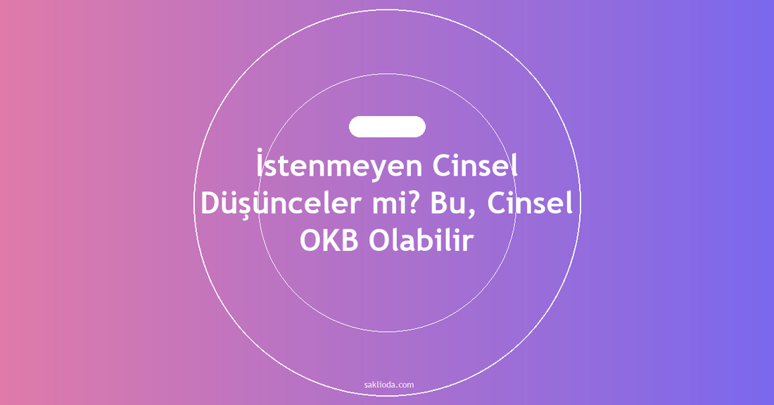 İstenmeyen Cinsel Düşünceler mi? Bu, Cinsel OKB Olabilir - Saklioda Blog