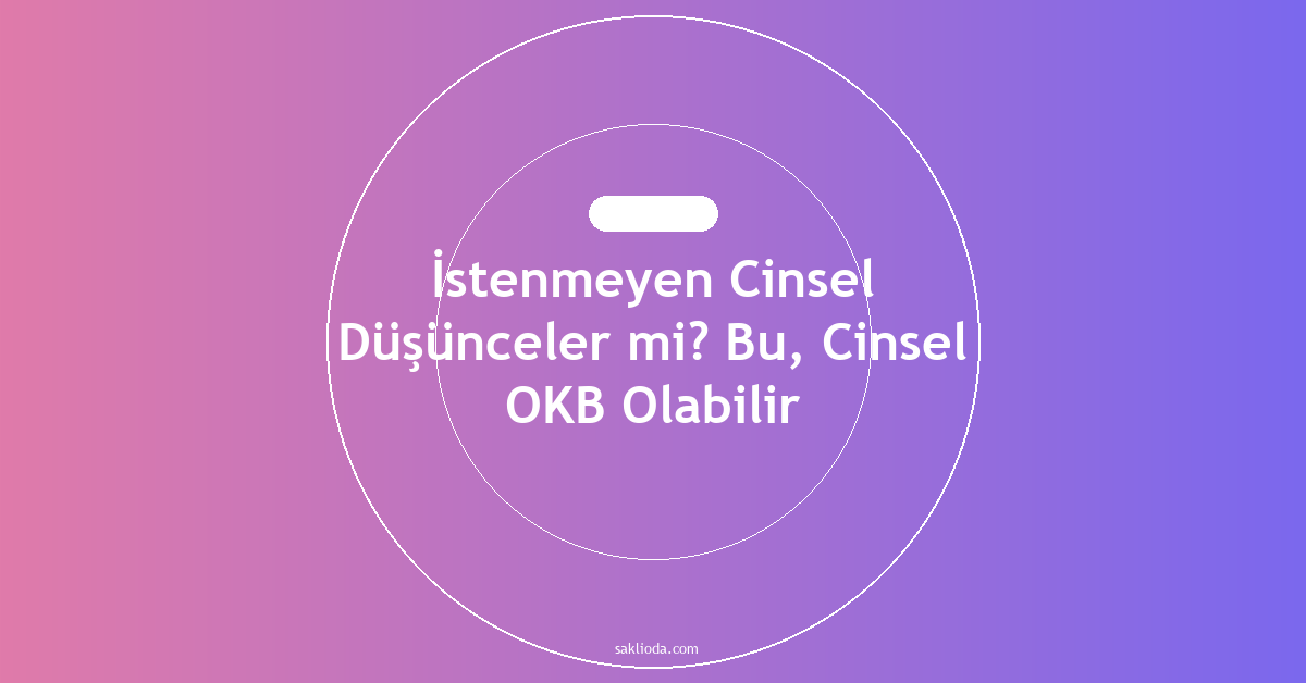 İstenmeyen Cinsel Düşünceler mi? Bu, Cinsel OKB Olabilir - Saklioda Blog