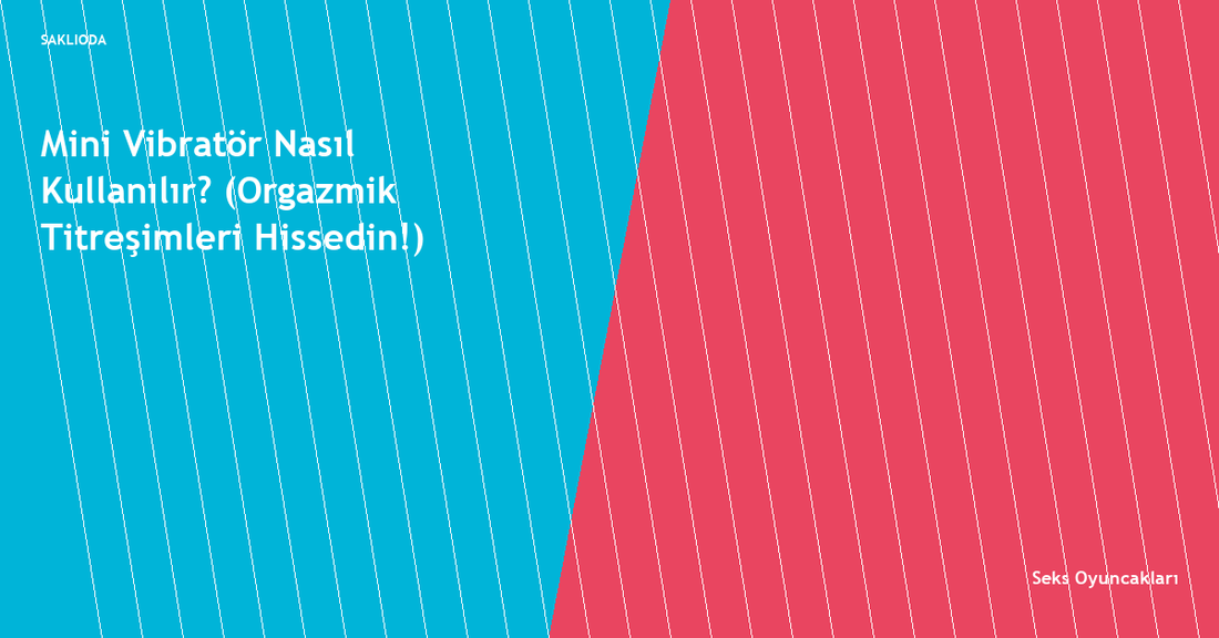 Mini Vibratör Nasıl Kullanılır? - Saklioda Blog