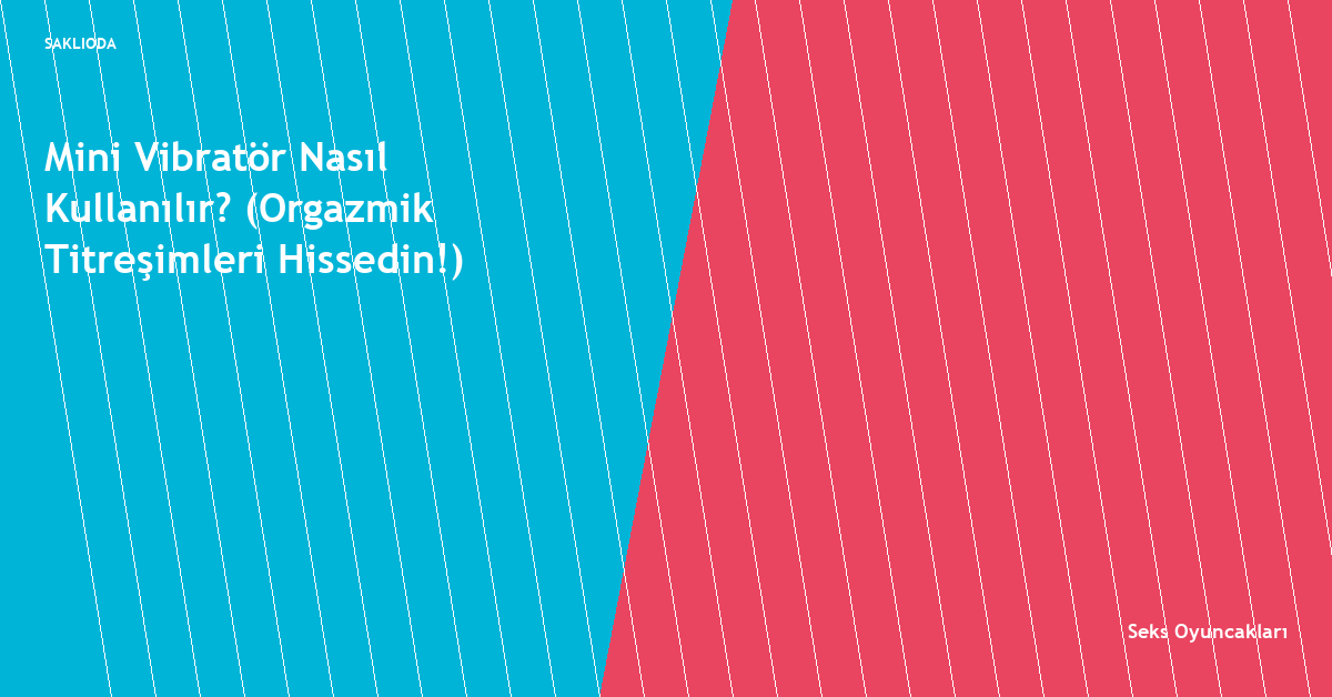 Mini Vibratör Nasıl Kullanılır? - Saklioda Blog