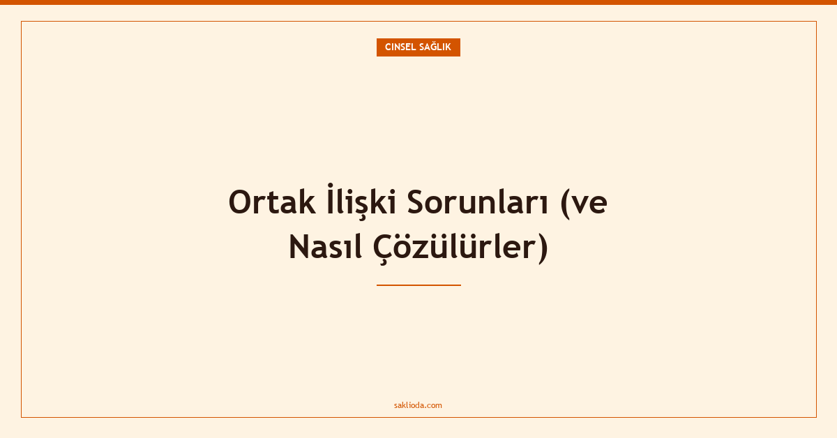 Ortak İlişki Sorunları - Saklioda Blog