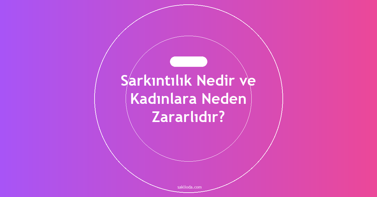 Sarkıntılık Nedir ve Kadınlara Neden Zararlıdır? - Saklioda Blog