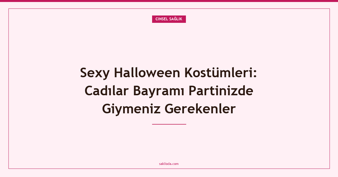 Sexy Halloween Kostümleri: Cadılar Bayramı Partinizde Giymeniz Gerekenler - Saklioda Blog