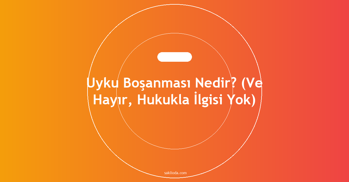 Uyku Boşanması Nedir? - Saklioda Blog
